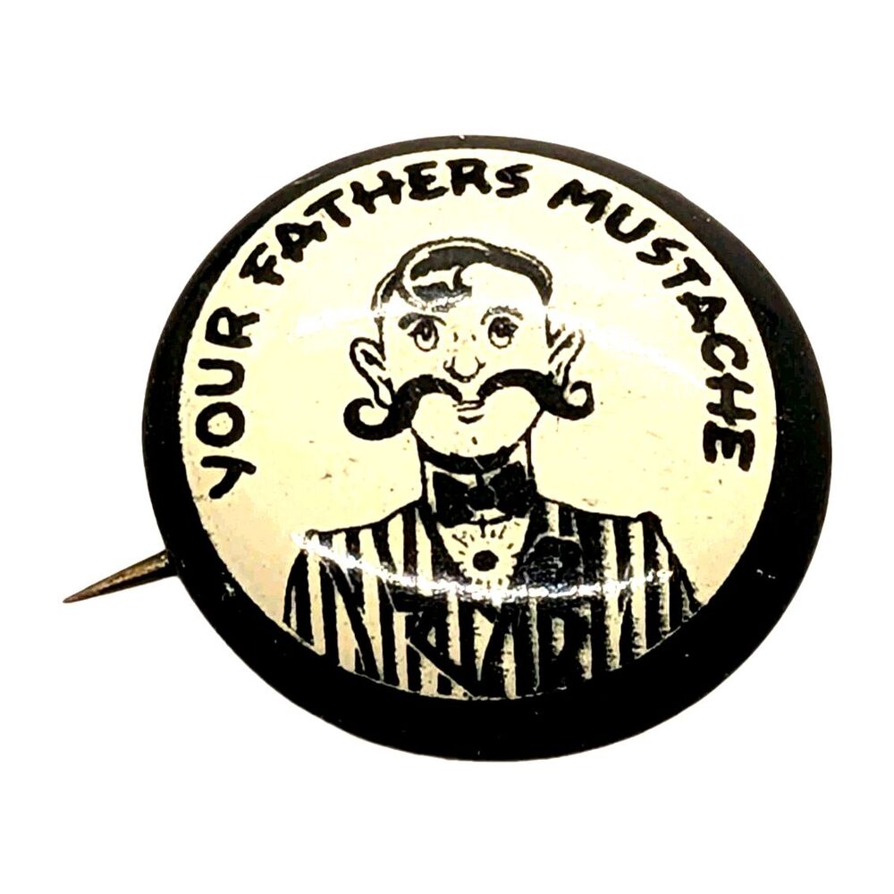 1940-1950's Your Fathers Mustache Novelty Funny Pinback Button Steel Pin
